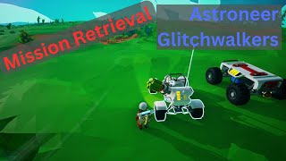 Astroneer Glitchwalkers  Mission Retrieval  EP28 [upl. by Cinomod762]