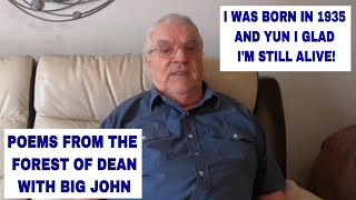 Poems from the Forest of Dean with Big John  I was born in 1935 and yun I glad Im still alive [upl. by Dasha]