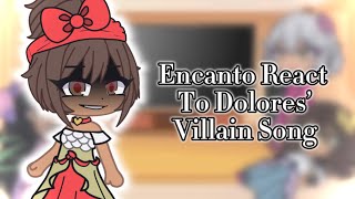 encanto react to dolores’ villain song ft mirabel abuela dolores and isabela [upl. by Asilim125]