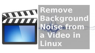 How to Remove Background Noise from a Video in Linux [upl. by Ybocaj456]