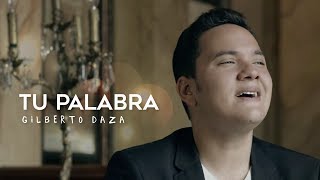 Gilberto Daza  Tu Palabra VideoClip Oficial [upl. by Anihpled]