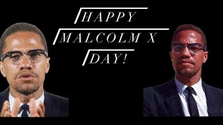 Happy Malcolm X Day [upl. by Yreneh]