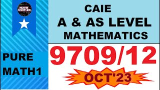 CAMBRIDGE A amp AS LEVEL PURE MATHEMATICS 1  OCT NOV 2023  970912ON23  ALL QUESTIONS [upl. by Whitson]