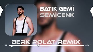 Semicenk  Batık Gemi  Berk Polat Remix  Artık Başkası Var Senin Kollarında [upl. by Uzzia146]