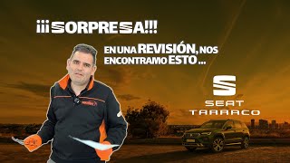 SEAT TARRACO  🤦‍♂️ MIRA LO QUE NOS ENCONTRAMOS SU REVISIÓN [upl. by Ailene]