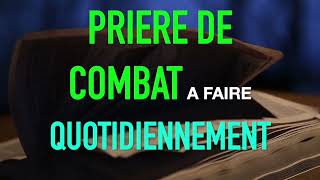 PRIERE DE COMBAT A FAIRE QUOTIDIENNEMENT [upl. by Lamrej407]