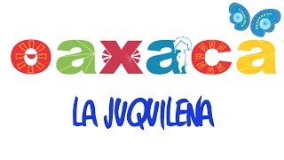 Oaxaca  La Juquileña [upl. by Eatnod]