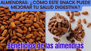 Almendras ¿Cómo Este Snack Puede Mejorar tu Salud Digestiva [upl. by Gayle]