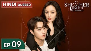 She and Her Perfect Husband《HINDI DUB》Full Episode 09  Chinese Drama in Hindi Dubbed [upl. by Jerry]