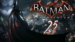 BATMAN ARKHAM KNIGHT  EN CASTELLANO  CAPÍTULO 25 [upl. by Robinett]