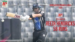 Reeza Hendrickss 58 Runs Against Chattogram Challengers  27th Match  Season 10  BPL 2024 [upl. by Rew]