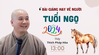 Bài giảng hay về người TUỔI NGỌ Tuổi con ngựa  Thầy Thích Pháp Hòa [upl. by Bergmans]