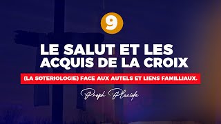 LE SALUT ET LES ACQUIS DE LA CROIX LA SOTERIOLOGIE n°9 FACE AUX AUTELS ET LIENS FAMILLIAUX [upl. by Acirederf]