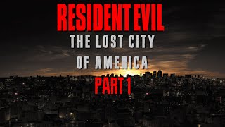 Resident Evil The Lost City Of America Part 1 [upl. by Sholeen179]