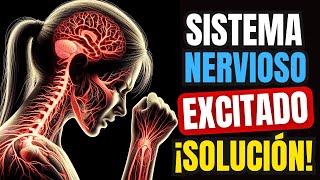 🧠 Sistema Nervioso Excitado Qué Es Qué Características Tiene Tratamiento y Solución 💡 [upl. by Rinum]