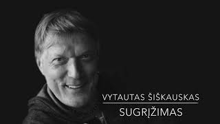 Vytautas Šiškauskas  Sugrįžimas [upl. by Erdnassac]