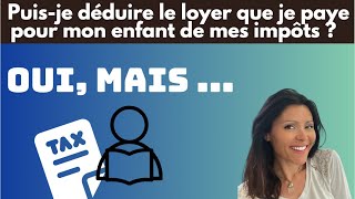 DEDUIRE de mes IMPOTS  LOYER amp AIDE apportés à mon enfant [upl. by Folsom]