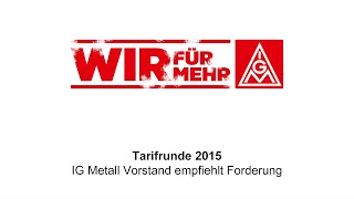 Tarifrunde Metall und Elektroindustrie 2015 Welche Forderung der IG MetallVorstand empfielht [upl. by Dudley]