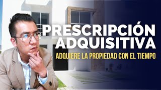 Juicio de Usucapión o Prescripción Adquisitiva  Adquiere la propiedad con el transcurso del tiempo [upl. by Akvir184]