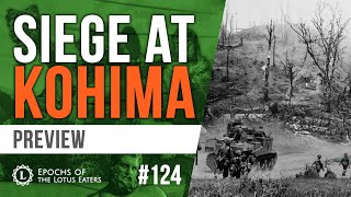 Epochs Preview 124  The Battle of Kohima [upl. by Yeca]