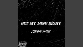 Get My Mind Right feat YGMANIC [upl. by Ytsirt935]