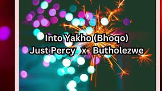 Into yakho Bhoqo JustPercy x Butholezwe [upl. by Isnan]