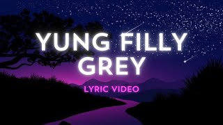 YUNG FILLY  GREYLYRICS [upl. by Nylissej]