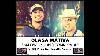 OLAGA MATIVA by Sam Chookoon ft Tommy Wulf DR ProductionTOP [upl. by Prudy]