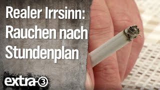 Realer Irrsinn Rauchen nach Stundenplan  extra 3  NDR [upl. by Gulgee]