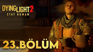 SEN NE UYUZ ADAMMIŞSIN BİRADER  Dying Light 2 Türkçe 23 Bölüm [upl. by Atinel883]