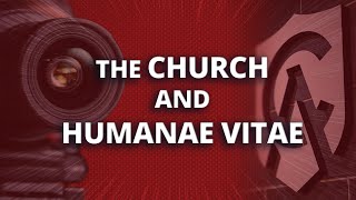 The Church and Humanae Vitae [upl. by Cheyne]