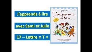 17  Lettre quotTquot Japprends à lire avec Sami et Julie [upl. by Zined97]