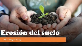 Erosión del suelo causas efectos y posibles soluciones 🤎 [upl. by Adlez]