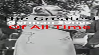 The Greatest German Songs Of All Time [upl. by Bullock]