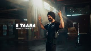 5 Taara  Slowed  Reverb   Diljit Dosanjh [upl. by Ramyaj]