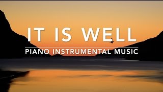 IT IS WELL 1 Hour Piano Instrumental Music for Prayer amp Meditation [upl. by Ueih]