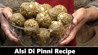 Alsi di pinni Recipe Punjabi Style with Desi GHEE [upl. by Snej323]