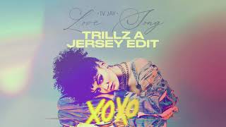 IV JAY  Love Song TRILLZ A JERSEY EDIT Official Audio [upl. by Thorley965]