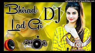 Bhirad Lad Gi DJ Remix  Ravi Surpuriya Masoom Sharma Ashu Twinkle Kay D Arohi Raghav New 2024 [upl. by Towers]