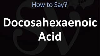 How to Pronounce Docosahexaenoic Acid [upl. by Gertrudis]