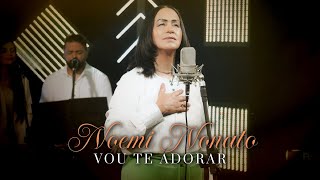 Noemi Nonato  Vou Te Adorar Vídeo Oficial [upl. by Eirruc]