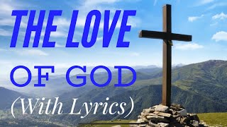 The Love of God with lyrics  The Most BEAUTIFUL hymn you’ve EVER Heard [upl. by Luing942]