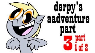 my little parodyderpys adventure part 3 part 1 of 2 [upl. by Evars]