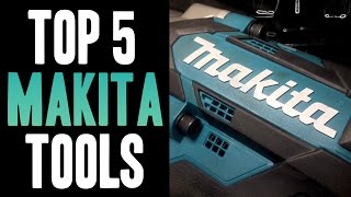 Top 5 Makita 18v Tools [upl. by Anileme]