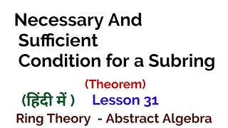 Necessary And Sufficient Condition for a Subring Theorem  Ring Theory  Algebra [upl. by Einaffets]