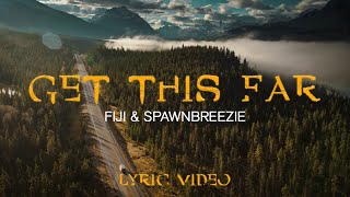 Fiji amp Spawnbreezie  Get This Far Official Lyric Video [upl. by Ludie]