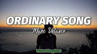 Ordinary Song  Marc Velasco Lyrics [upl. by Lirret]