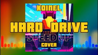 KOINEL  HARD DRIVE cover Griffinilla speed up remix Tik Tok REMIX 2023 [upl. by Aluino463]