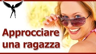 Come Approcciare Una Ragazza Regole Base Per Approcciare Una Donna [upl. by Levan]