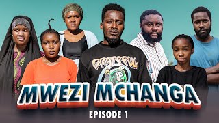 MWEZI MCHANGA  EPISODE 1 [upl. by Vareck]